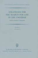 Strategies for the Search for Life in the Universe : A Joint Session of Commissions 16, 40, and 44, Held in Montreal, Canada, During the IAU General Assembly, 15 and 16 August, 1979