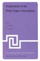Exploration of the Polar Upper Atmosphere : Proceedings of the NATO Advanced Study Institute held at Lillehammer, Norway, May 5-16, 1980