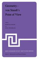 Geometry - von Staudt's Point of View : Proceedings of the NATO Advanced Study Institute held at Bad Windsheim, West Germany, July 21-August 1,1980
