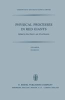 Physical Processes in Red Giants : Proceedings of the Second Workshop, Held at the Ettore Majorana Centre for Scientific Culture, Advanced School of Astronomy, in Erice, Sicily, Italy, September 3-13, 1980