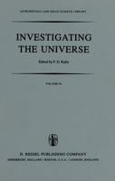 Investigating the Universe : Papers presented to Zden?k Kopal on the occasion of his retirement, September 1981