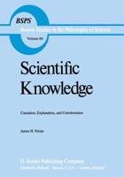 Scientific Knowledge : Causation, Explanation, and Corroboration