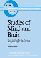 Studies of Mind and Brain : Neural Principles of Learning, Perception, Development, Cognition, and Motor Control