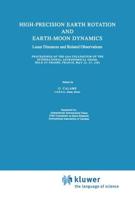 High-Precision Earth Rotation and Earth-Moon Dynamics : Lunar Distance and Related Observations Proceedings of the 63rd Colloquium of the International Astronomical Union, held at Grasse, France, May 22-27, 1981