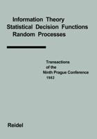 Transactions of the Ninth Prague Conference on Information Theory, Statistical Decision Functions, Random Processes Held at Prague, from June 28 to July 2,1982