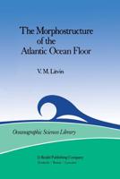The Morphostructure of the Atlantic Ocean Floor : Its Development in the Meso-Cenozoic