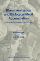 Biomineralization and Biological Metal Accumulation : Biological and Geological Perspectives Papers presented at the Fourth International Symposium on Biomineralization, Renesse, The Netherlands, June 2-5, 1982
