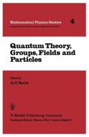 Quantum Theory, Groups, Fields and Particles
