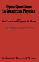 Open Questions in Quantum Physics: Invited Papers on the Foundations of Microphysics