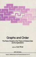 Graphs and Order : The Role of Graphs in the Theory of Ordered Sets and Its Applications