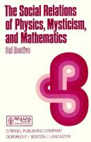 The Social Relations of Physics, Mysticism and Mathematics