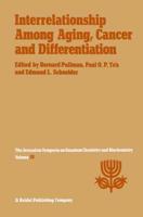 Interrelationship Among Aging, Cancer and Differentiation : Proceedings of the Eighteenth Jerusalem Symposium on Quantum Chemistry and Biochemistry Held in Jerusalem, Israel, April 29-May 2, 1985