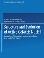 Structure and Evolution of Active Galactic Nuclei : International Meeting Held in Trieste, Italy, April 10-13, 1985