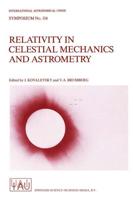 Relativity in Celestial Mechanics and Astrometry : High Precision Dynamical Theories and Observational Verifications