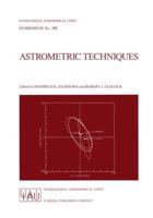Astrometric Techniques : Proceedings of the 109th Symposium of the International Astronomical Union Held in Gainesville, Florida, U.S.A., 9-12 January 1984