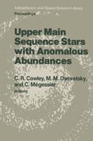 Upper Main Sequence Stars with Anomalous Abundances : Proceedings of the 90th Colloquium of the International Astronomical Union, held in Crimea, U.S.S.R., May 13-19, 1985