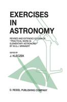 Exercises in Astronomy : Revised and Extended Edition of "Practical Work in Elementary Astronomy" by M.G.J. Minnaert