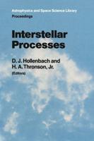 Interstellar Processes : Proceedings of the Symposium on Interstellar Processes, Held in Grand Teton National Park, July 1986