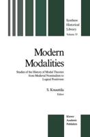 Modern Modalities : Studies of the History of Modal Theories from Medieval Nominalism to Logical Positivism