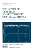 The Impact of Very High S/N Spectroscopy on Stellar Physics : Proceedings of the 132nd Symposium of the International Astronomical Union held in Paris, France June 29 - July 3, 1987