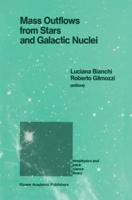 Mass Outflows from Stars and Galactic Nuclei : Proceedings of the Second Torino Workshop, Held in Torino, Italy, May 4-8, 1987