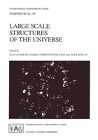 Large Scale Structures of the Universe : Proceedings of the 130th Symposium of the International Astronomical Union, Dedicated to the Memory of Marc A. Aaronson (1950-1987), Held in Balatonfured, Hungary, June 15-20, 1987