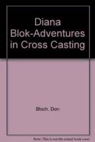 Diana Blok-Adventures in Cross Casting