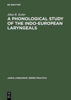 A Phonological Study of the Indo-European Laryngeals