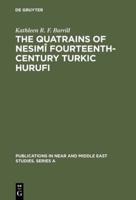 The Quatrains of Nesimi Fourteenth-Century Turkic Hurufi: With Annotated Translations of the Turkic and Persian Quatrains from the Hekimoglu Ali Pasa