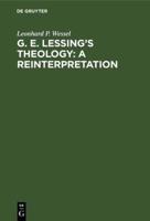 G. E. Lessing's Theology: A Reinterpretation