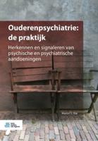 Ouderenpsychiatrie: de praktijk : Herkennen en signaleren van psychische en psychiatrische aandoeningen