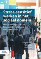 Stress-sensitief werken in het sociaal domein : Inzichten en praktische handvatten voor hulp- en dienstverleners