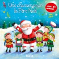 Une Chanson Pour Le Pere Noel (Livre Sonore)