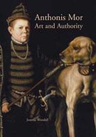 Anthonis Mor: Art and Authority