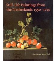 Still-Life Paintings from the Netherlands, 1550-1720