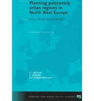 Planning Polycentric Urban Regions in North West Europe