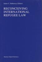 Reconceiving International Refugee Law