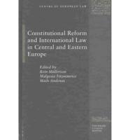 Constitutional Reform and International Law in Central and Eastern Europe