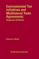 Environmental Tax Initiatives and Multilateral Trade Agreements