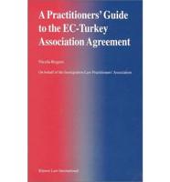 A Practitioners' Guide to the EC-Turkey Association Agreement