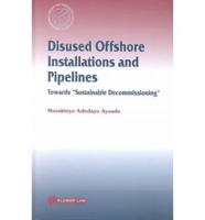 Disused Offshore Installations and Pipelines