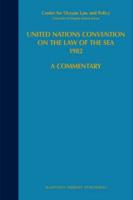 United Nations Convention on the Law of the Sea, 1982 Vol. 6 Articles 133-191, Annexes III and IV, Final Act Annex I, Resolution II, Agreement Relating to the Implementation of Part XI, Documentary Annexes