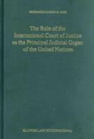 The Role of the International Court of Justice as the Principal Judicial Organ of the United Nations