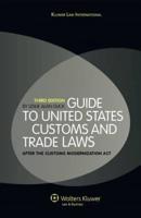 Guide to United States Customs and Trade Laws, After the Customs Modernization Act