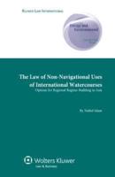 The Law of Non-Navigational Uses of International Watercourses