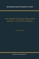 Asia Pacific Economic Integration and the GATT-WTO Regime