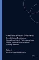 Afrikaans Literature: Recollection, Redefinition, Restitution