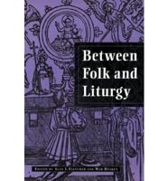 Between Folk and Liturgy