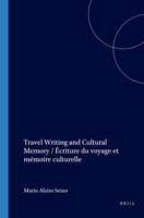 Travel Writing and Cultural Memory / Écriture Du Voyage Et Mémoire Culturelle