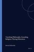 Touching Philosophy, Sounding Religion, Placing Education